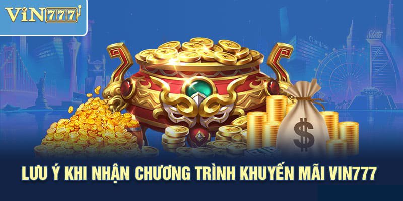 Lưu ý khi nhận chương trình khuyến mại Vin777